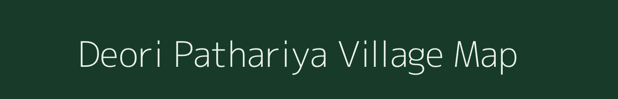 Deori Pathariya village map in Madhya Pradesh