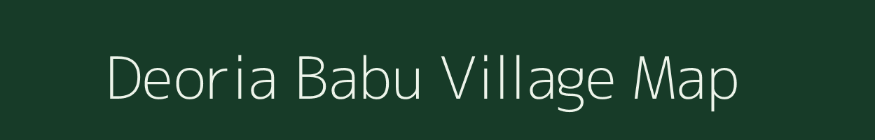 Deoria Babu village map in Uttar Pradesh