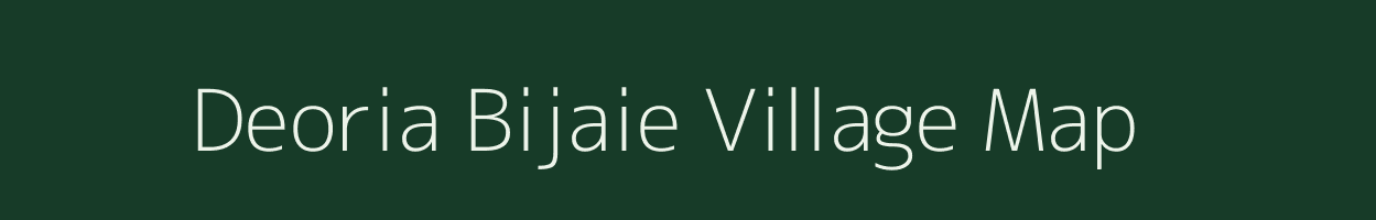 Deoria Bijaie village map in Uttar Pradesh