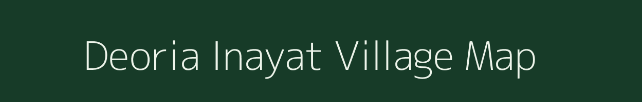 Deoria Inayat village map in Uttar Pradesh