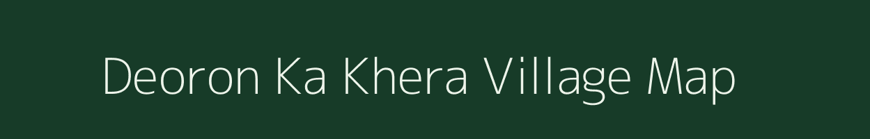 Deoron Ka Khera village map in Rajasthan