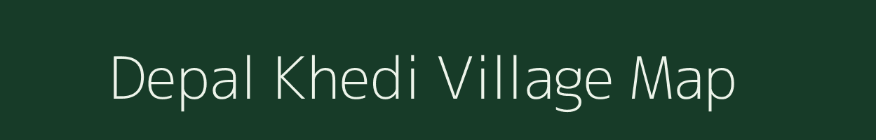 Depal Khedi village map in Madhya Pradesh