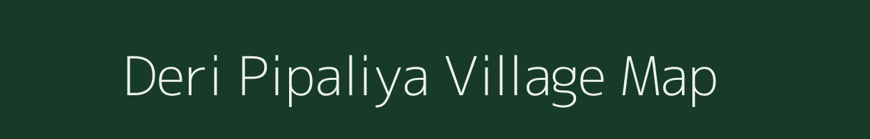 Deri Pipaliya village map in Gujarat