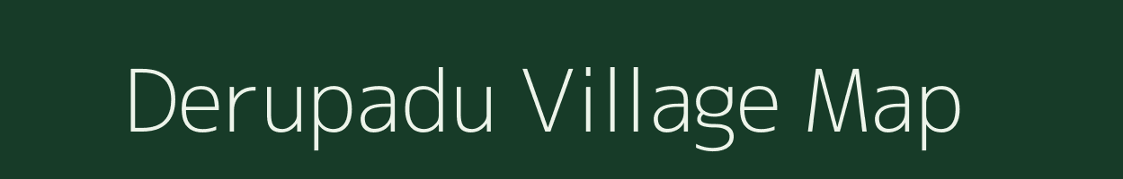 Derupadu village map in Andhra Pradesh