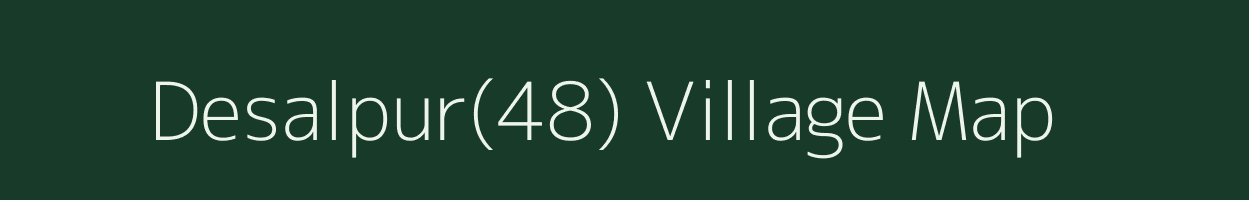 Desalpur(48) village map in Haryana