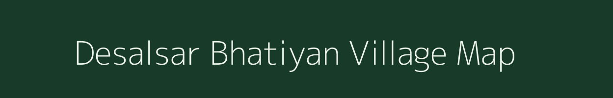 Desalsar Bhatiyan village map in Rajasthan