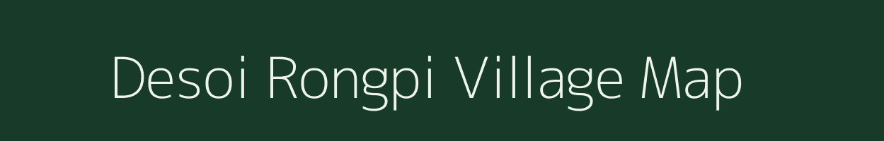 Desoi Rongpi village map in Assam