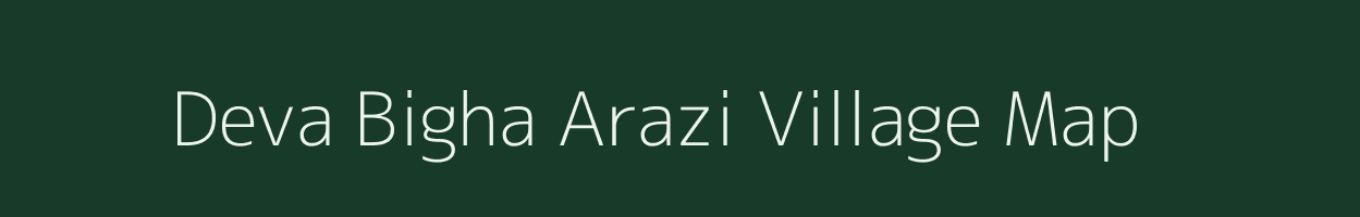 Deva Bigha Arazi village map in Bihar