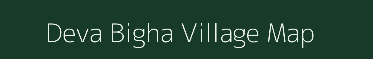 Deva Bigha village map in Bihar