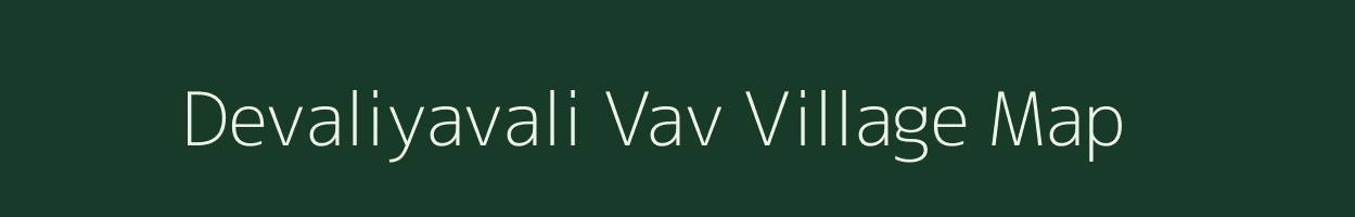 Devaliyavali Vav village map in Gujarat
