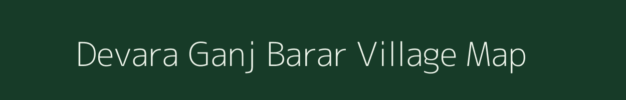 Devara Ganj Barar village map in Uttar Pradesh