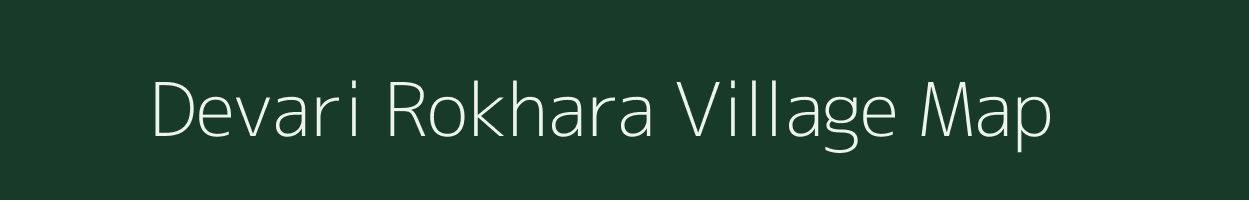 Devari Rokhara village map in Uttar Pradesh