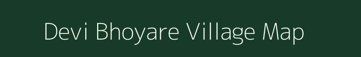 Devi Bhoyare village map in Maharashtra