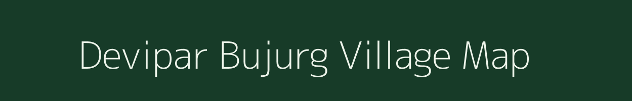 Devipar Bujurg village map in Uttar Pradesh