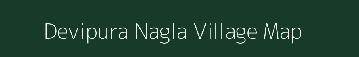 Devipura Nagla village map in Uttar Pradesh