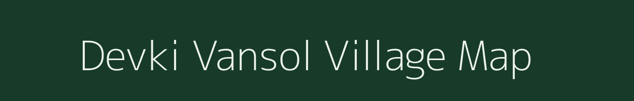 Devki Vansol village map in Gujarat