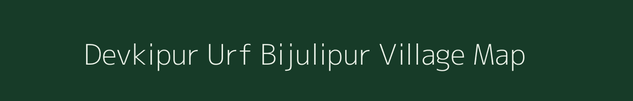 Devkipur Urf Bijulipur village map in Uttar Pradesh