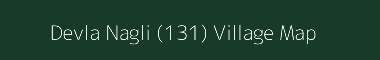 Devla Nagli (131) village map in Haryana