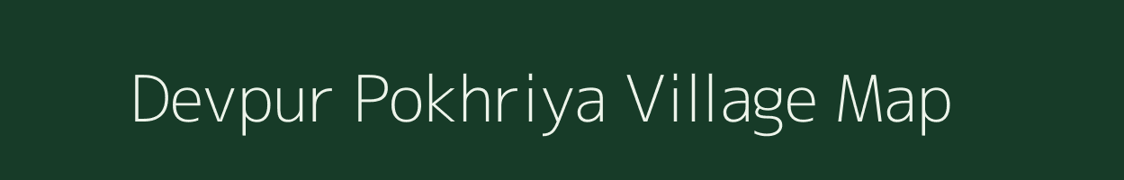 Devpur Pokhriya village map in Uttarakhand