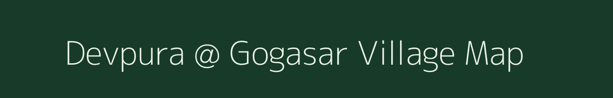 Devpura @ Gogasar village map in Rajasthan