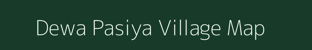 Dewa Pasiya village map in Uttar Pradesh