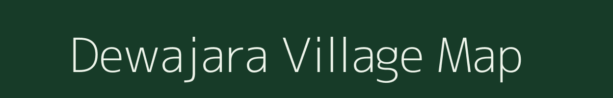 Dewajara village map in Bihar