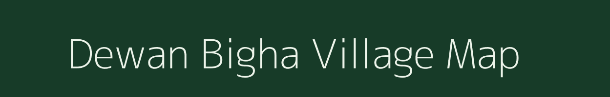 Dewan Bigha village map in Bihar