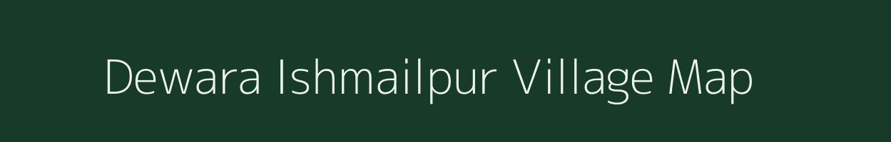Dewara Ishmailpur village map in Uttar Pradesh