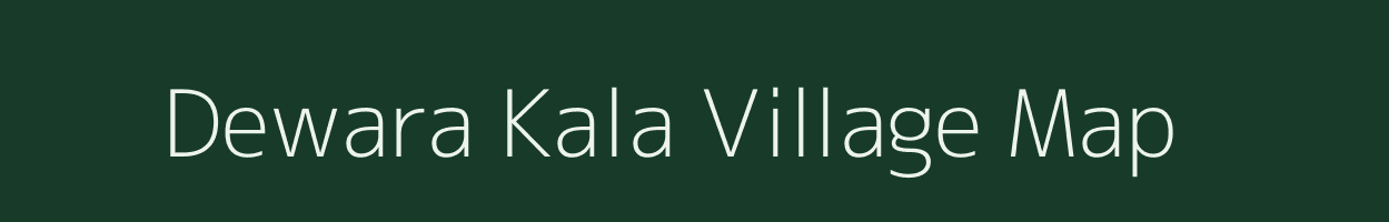 Dewara Kala village map in Uttar Pradesh