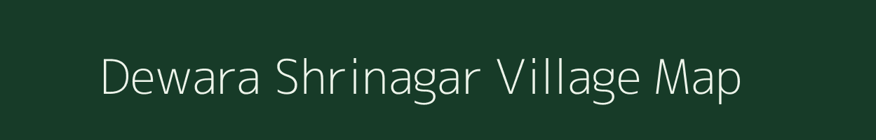 Dewara Shrinagar village map in Uttar Pradesh