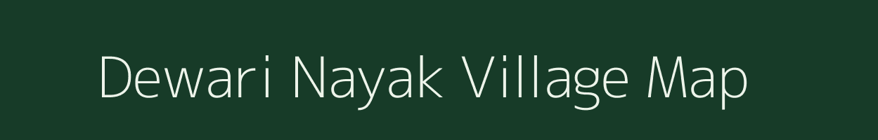 Dewari Nayak village map in Madhya Pradesh