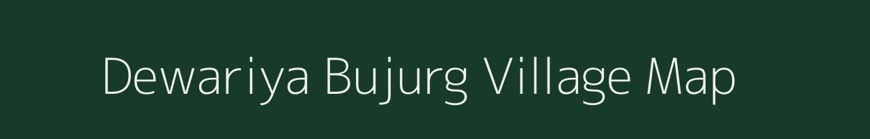 Dewariya Bujurg village map in Uttar Pradesh