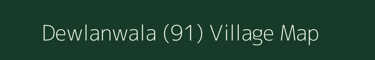 Dewlanwala (91) village map in Punjab