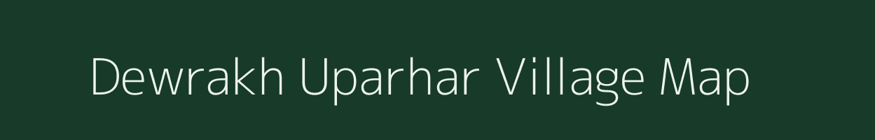 Dewrakh Uparhar village map in Uttar Pradesh