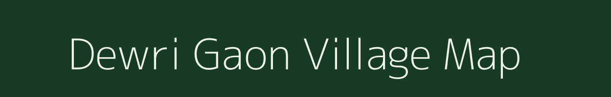 Dewri Gaon village map in Assam