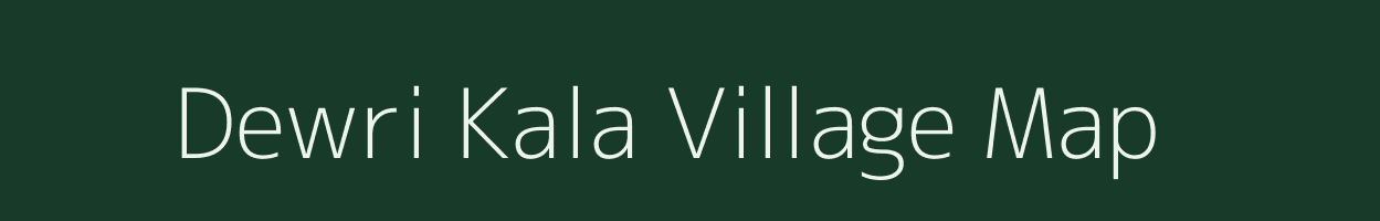 Dewri Kala village map in Uttar Pradesh