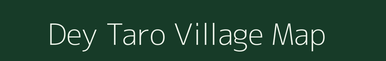 Dey Taro village map in Assam