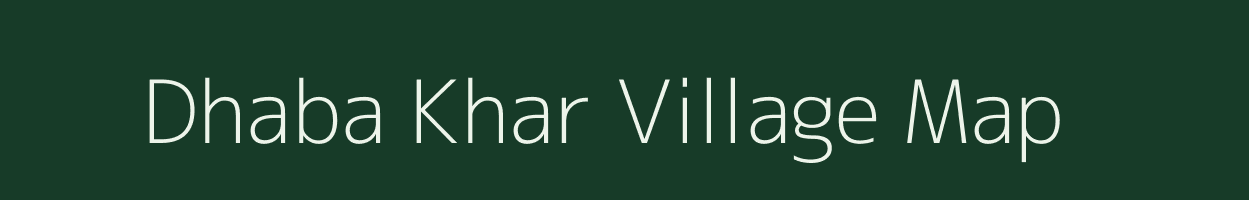 Dhaba Khar village map in Chhattisgarh