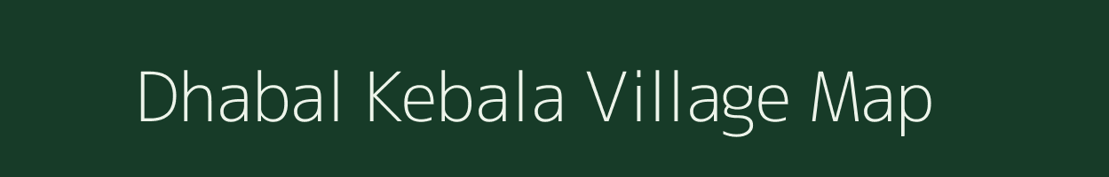 Dhabal Kebala village map in Bihar
