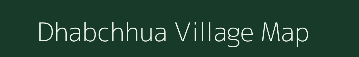 Dhabchhua village map in Bihar