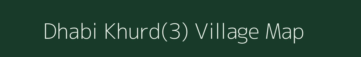 Dhabi Khurd(3) village map in Haryana