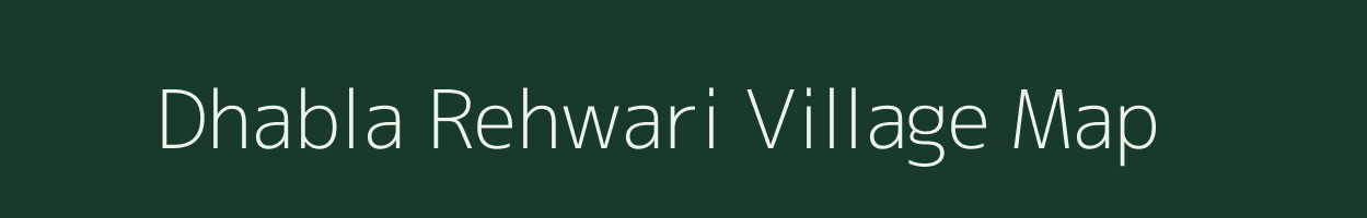 Dhabla Rehwari village map in Madhya Pradesh