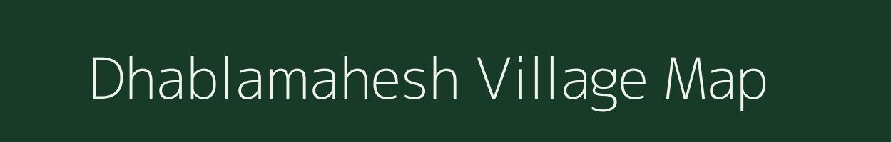 Dhablamahesh village map in Madhya Pradesh