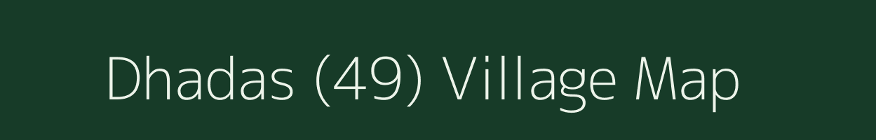 Dhadas (49) village map in Himachal Pradesh