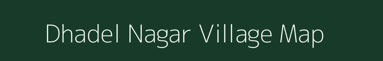 Dhadel Nagar village map in Rajasthan