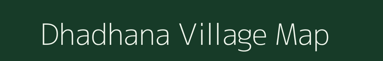 Dhadhana village map in Gujarat