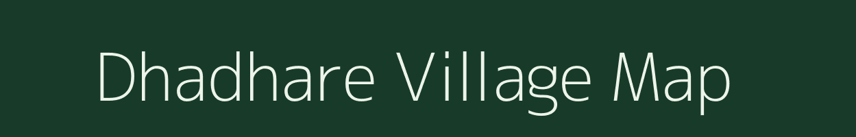 Dhadhare village map in Maharashtra