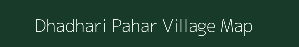 Dhadhari Pahar village map in Jharkhand