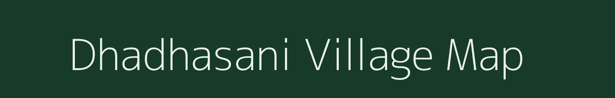 Dhadhasani village map in Rajasthan