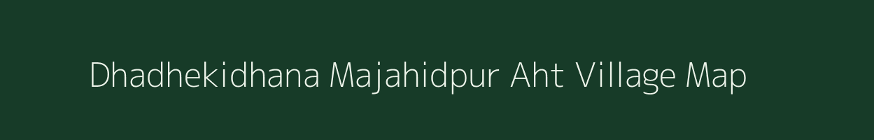 Dhadhekidhana Majahidpur Aht village map in Uttarakhand
